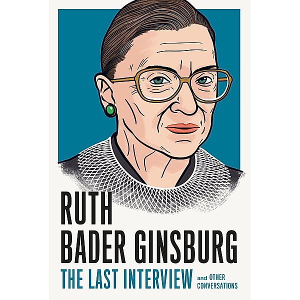 Ruth Bader Ginsburg: The Last Interview / The Last Interview Series