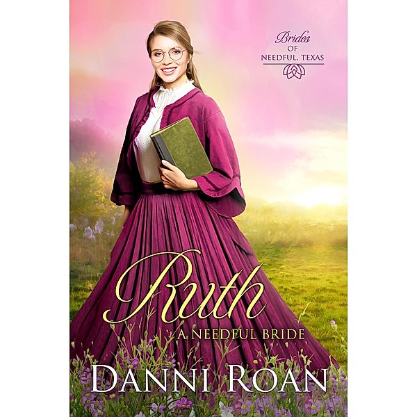 Ruth (Brides of Needful Texas, #4) / Brides of Needful Texas, Danni Roan