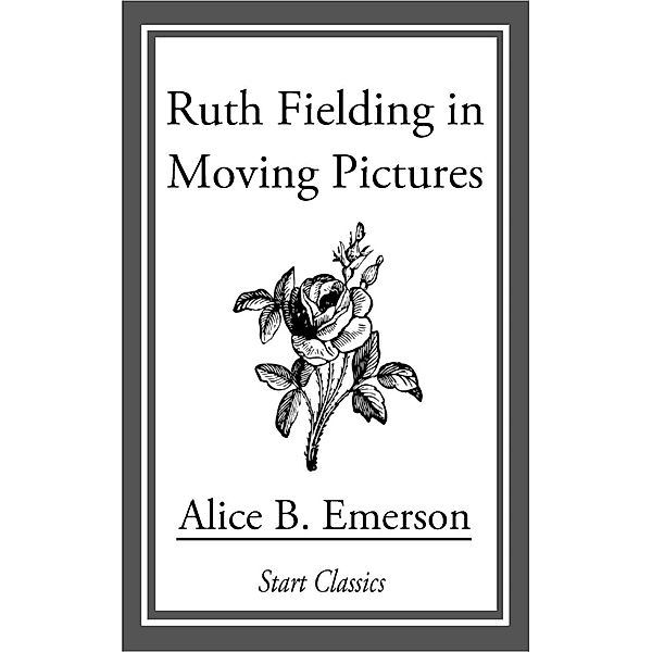 Ruth Fielding in Moving Pictures, Alice B. Emerson