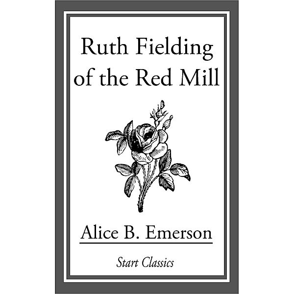 Ruth Fielding of the Red Mill, Alice B. Emerson