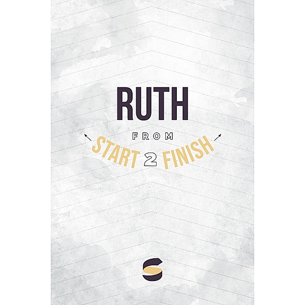 Ruth from Start2Finish (Start2Finish Bible Studies, #9) / Start2Finish Bible Studies, Michael Whitworth