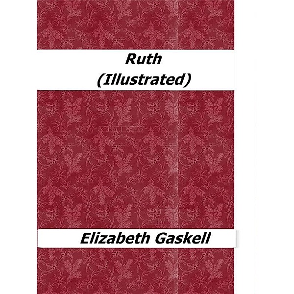 Ruth (Illustrated), Elizabeth Gaskell