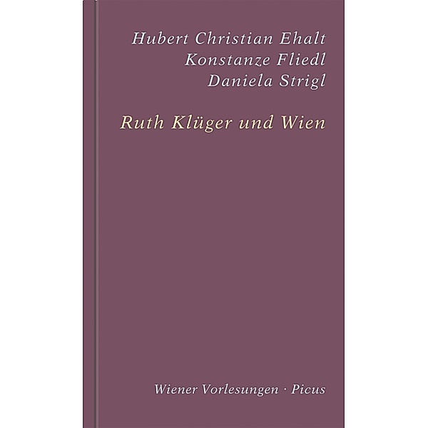 Ruth Klüger und Wien / Wiener Vorlesungen Bd.182, Hubert Christian Ehalt, Konstanze Fliedl, Daniela Strigl, Ruth Klüger