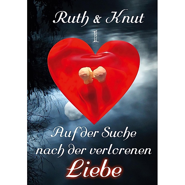 Ruth & Knut 1 - Auf der Suche nach der verlorenen Liebe / Ruth & Knut Bd.1, Ruth & Knut Sch.