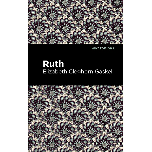 Ruth / Mint Editions (Political and Social Narratives), Elizabeth Cleghorn Gaskell