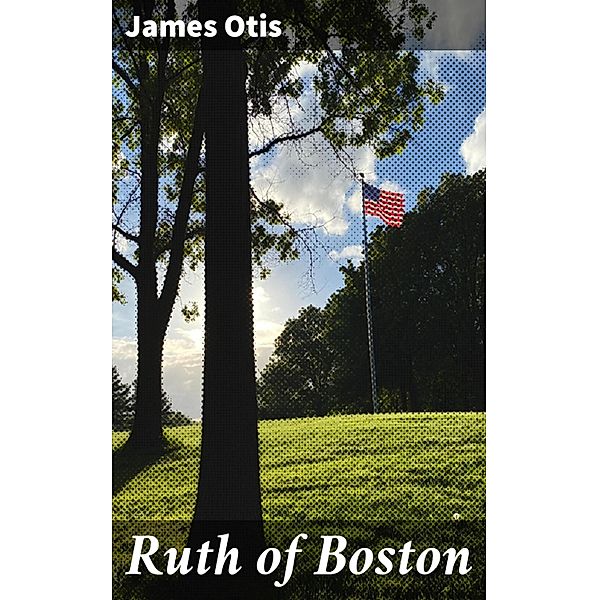 Ruth of Boston, James Otis