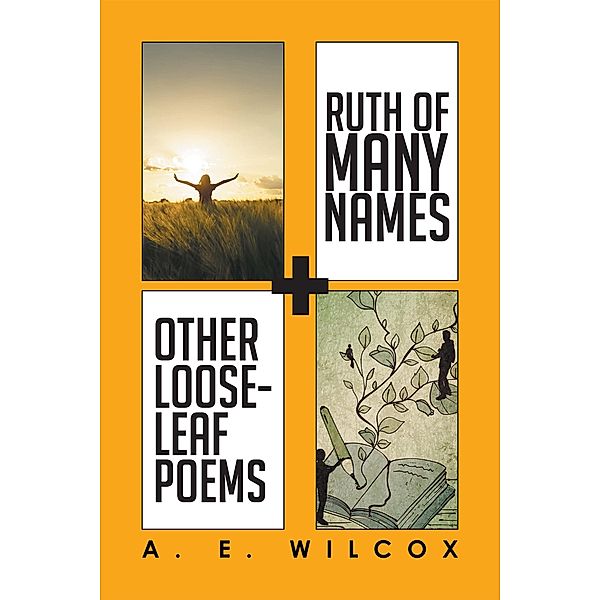 Ruth of Many Names + Other Loose-Leaf Poems, A. Wilcox