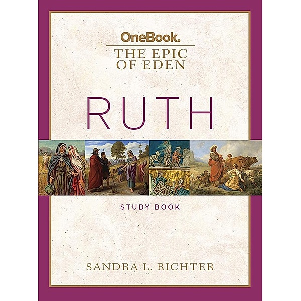 Ruth Study Book / Epic of Eden, Sandra L. Richter
