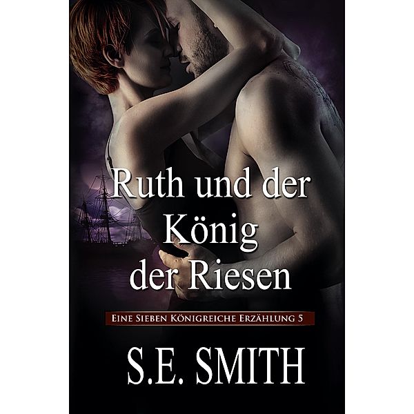 Ruth und der König der Riesen (Die Sieben Königreiche, #5) / Die Sieben Königreiche, S. E. Smith