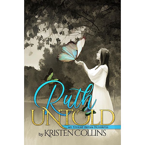 Ruth Untold (An Untold Series Novelette) / An Untold Series Novelette, Kristen Collins