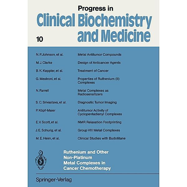 Ruthenium and Other Non-Platinum Metal Complexes in Cancer Chemotherapy / Progress in Clinical Biochemistry and Medicine Bd.10, Etienne Baulieu, James L. Wittliff, Donald T. Forman, Magnus Ingelman-Sundberg, Lothar Jaenicke, John A. Kellen, Yashitaka Nagai, Kenneth A. Loparo, Lothar Träger, Liane Will-Shahab