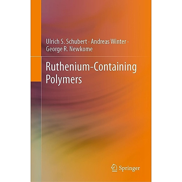 Ruthenium-Containing Polymers, Ulrich S. Schubert, Andreas Winter, George R. Newkome