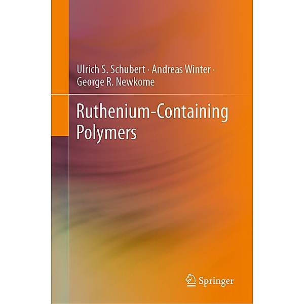 Ruthenium-Containing Polymers, Ulrich S. Schubert, Andreas Winter, George R. Newkome