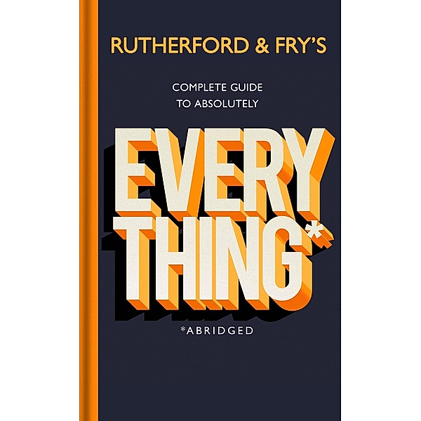 Rutherford and Fry's Complete Guide to Absolutely Everything (Abridged), Adam Rutherford, Hannah Fry