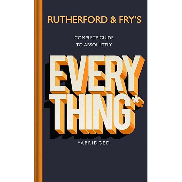 Rutherford and Fry's Complete Guide to Absolutely Everything (Abridged), Adam Rutherford, Hannah Fry