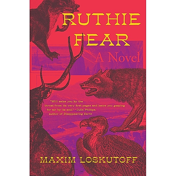 Ruthie Fear: A Novel, Maxim Loskutoff