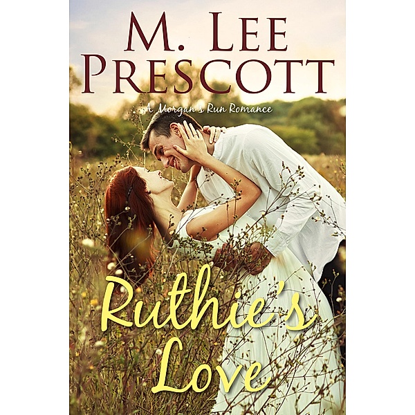 Ruthie's Love (Morgan's Run Romances, #6) / Morgan's Run Romances, M. Lee Prescott