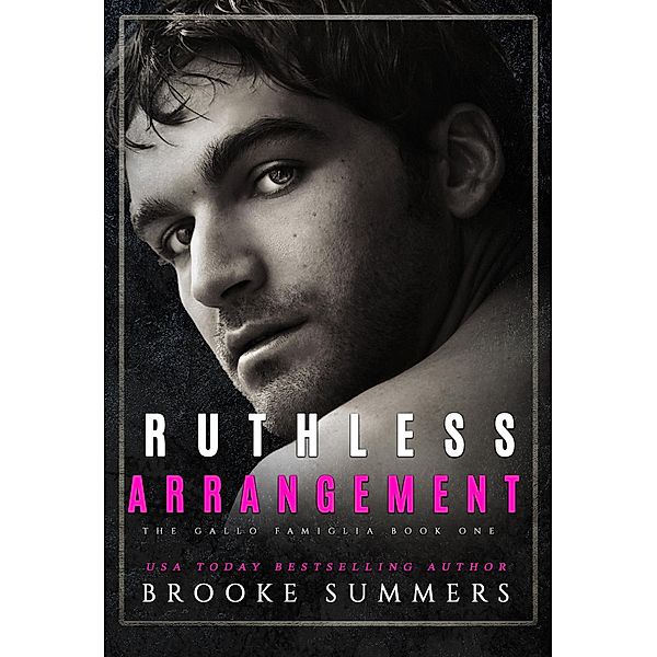 Ruthless Arrangement (Gallo Famiglia, #1) / Gallo Famiglia, Brooke Summers