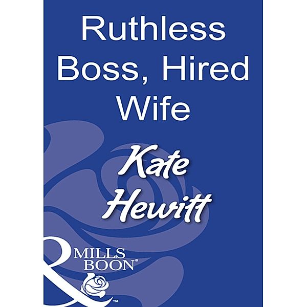 Ruthless Boss, Hired Wife (Mills & Boon Modern), Kate Hewitt