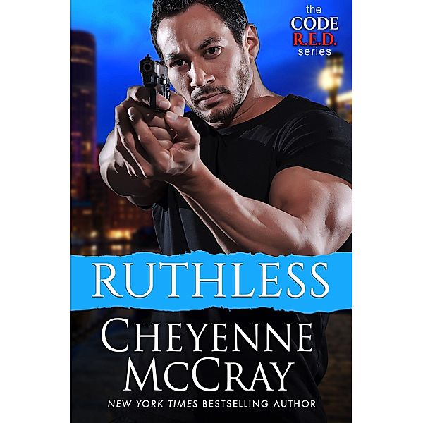 Ruthless (Code R.E.D., #1) / Code R.E.D., Cheyenne McCray