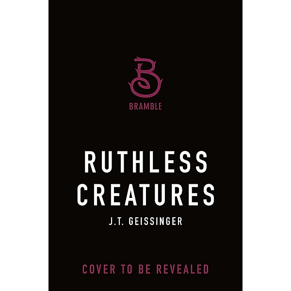 Ruthless Creatures, J. T. Geissinger
