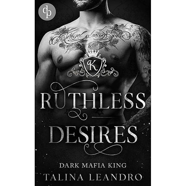Ruthless Desires / Dark Mafia King-Reihe Bd.2, Talina Leandro