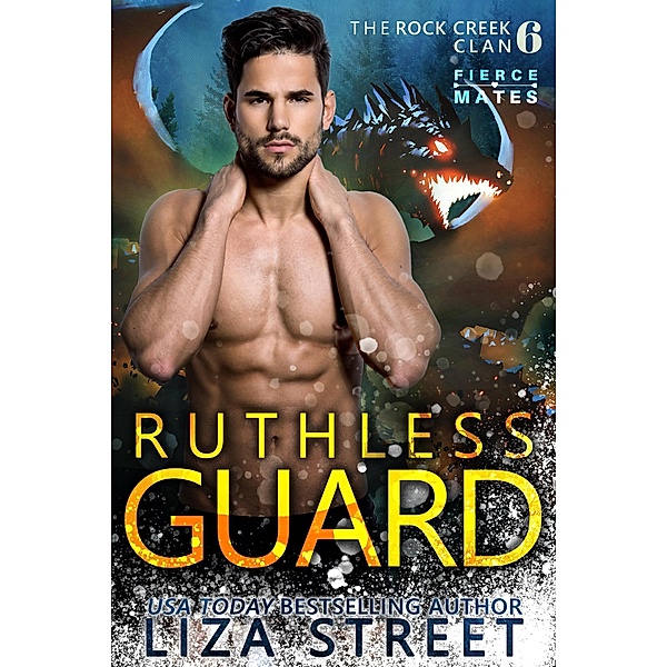 Ruthless Guard (Fierce Mates: Rock Creek Clan, #6) / Fierce Mates: Rock Creek Clan, Liza Street