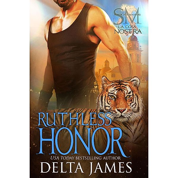 Ruthless Honor (Syndicate Masters: La Cosa Nostra, #1) / Syndicate Masters: La Cosa Nostra, Delta James