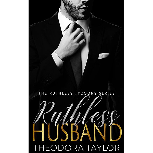 Ruthless Husband (Ruthlessly Obsessed Duet, Book 1) / Ruthless Tycoons, Theodora Taylor