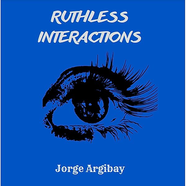 Ruthless Interactions, Jorge Argibay