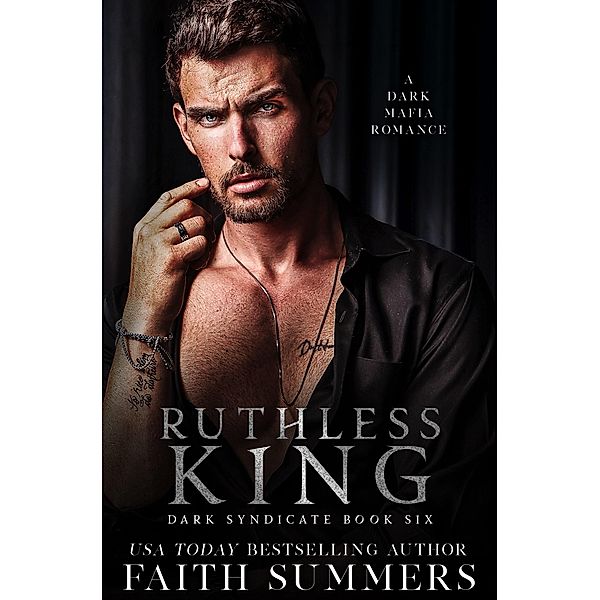 Ruthless King (Dark Syndicate, #6) / Dark Syndicate, Faith Summers, Khardine Gray