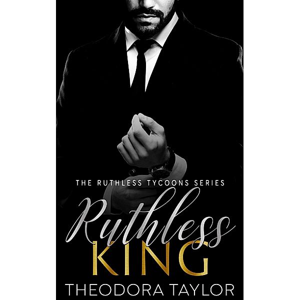 Ruthless King (Ruthless Tycoons, #3) / Ruthless Tycoons, Theodora Taylor