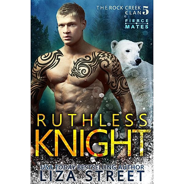 Ruthless Knight (Fierce Mates: Rock Creek Clan, #5) / Fierce Mates: Rock Creek Clan, Liza Street