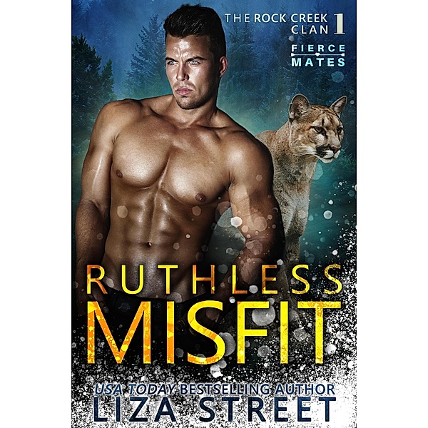 Ruthless Misfit (Fierce Mates: Rock Creek Clan, #1) / Fierce Mates: Rock Creek Clan, Liza Street