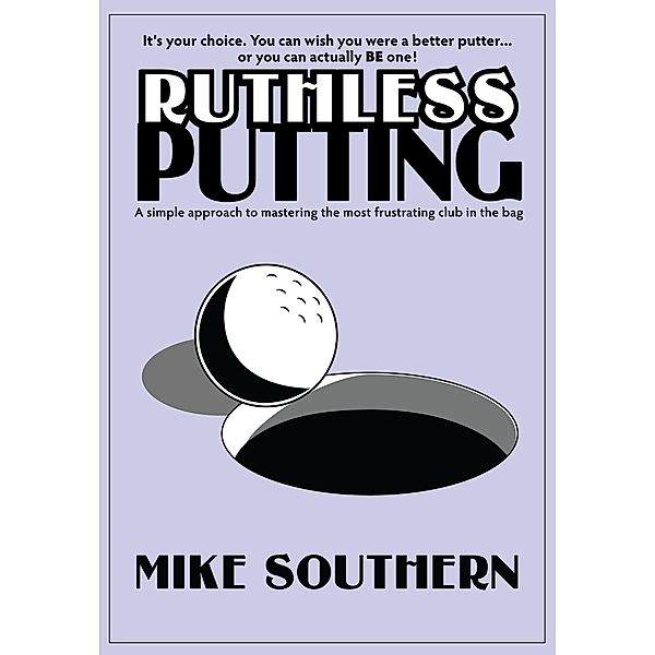 Ruthless Putting, Mike Southern