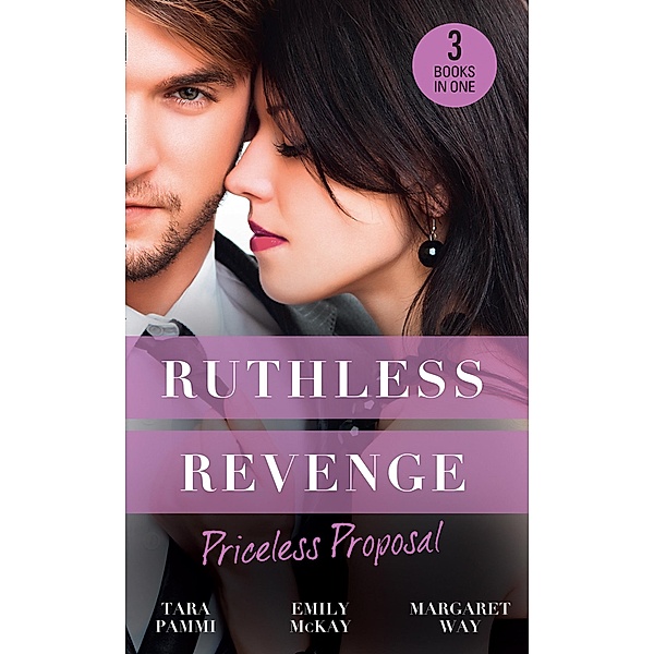 Ruthless Revenge: Priceless Proposal: The Sicilian's Surprise Wife / Secret Heiress, Secret Baby / Guardian to the Heiress, Tara Pammi, Emily McKay, Margaret Way