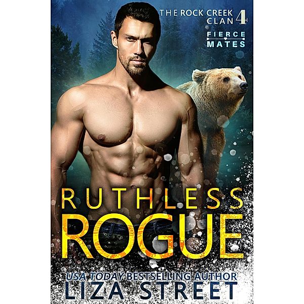 Ruthless Rogue (Fierce Mates: Rock Creek Clan, #4) / Fierce Mates: Rock Creek Clan, Liza Street