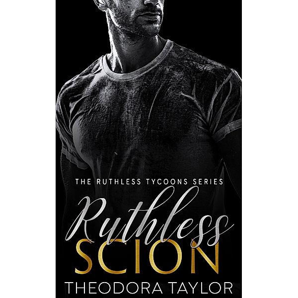 Ruthless Scion (Ruthless Tycoons, #1) / Ruthless Tycoons, Theodora Taylor
