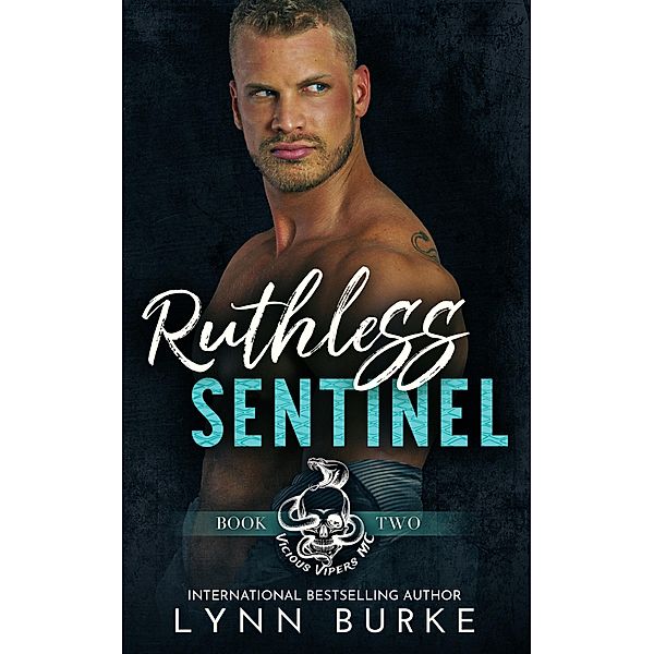 Ruthless Sentinel (Vicious Vipers MC, #2) / Vicious Vipers MC, Lynn Burke