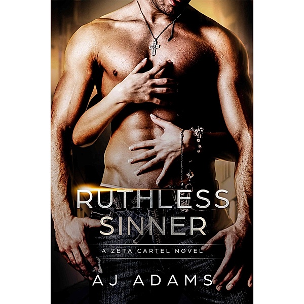 Ruthless Sinner (The Zeta Cartel Novels, #6) / The Zeta Cartel Novels, Aj Adams