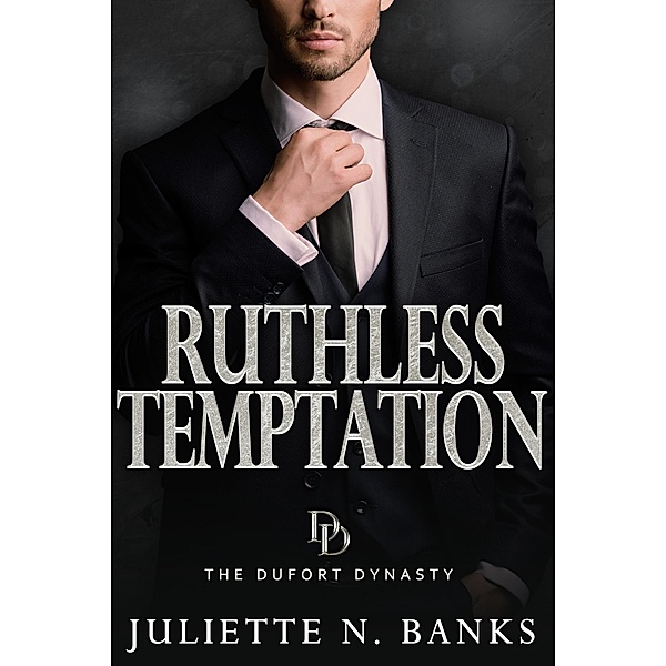 Ruthless Temptation (The Dufort Dynasty, #6) / The Dufort Dynasty, Juliette N Banks