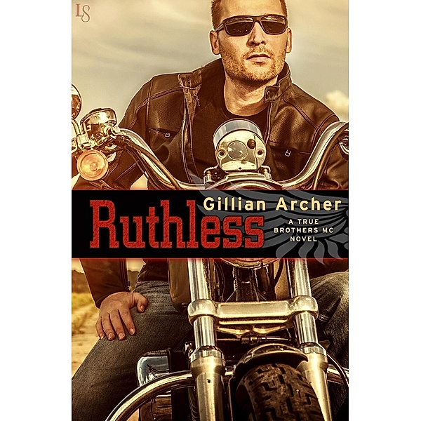 Ruthless / True Brothers MC Bd.1, Gillian Archer