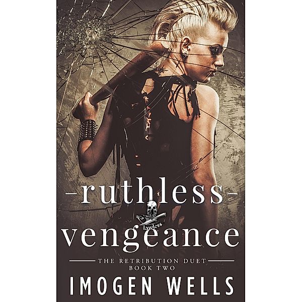 Ruthless Vengeance (The Retribution Duet, #2) / The Retribution Duet, Imogen Wells