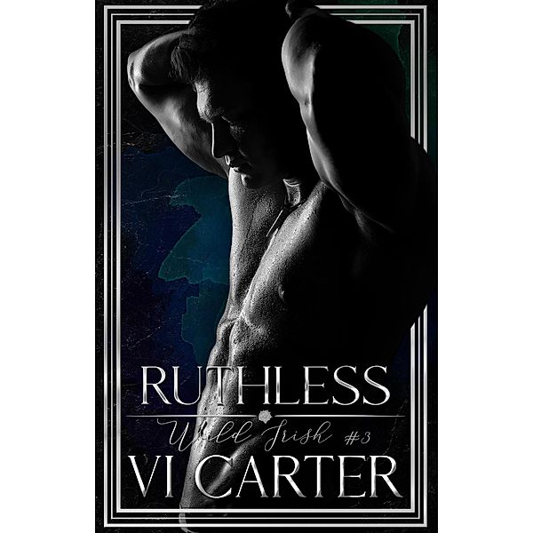 Ruthless (Wild Irish, #3) / Wild Irish, Vi Carter