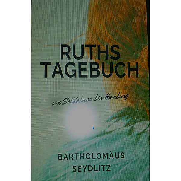 Ruths Tagebuch, Bartholomäus Seydlitz