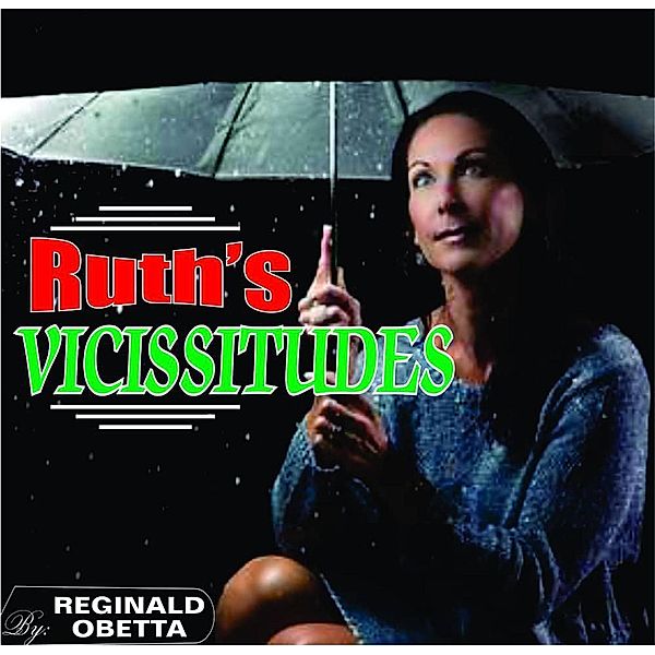 Ruth's Vicissitudes, Reginald Obetta