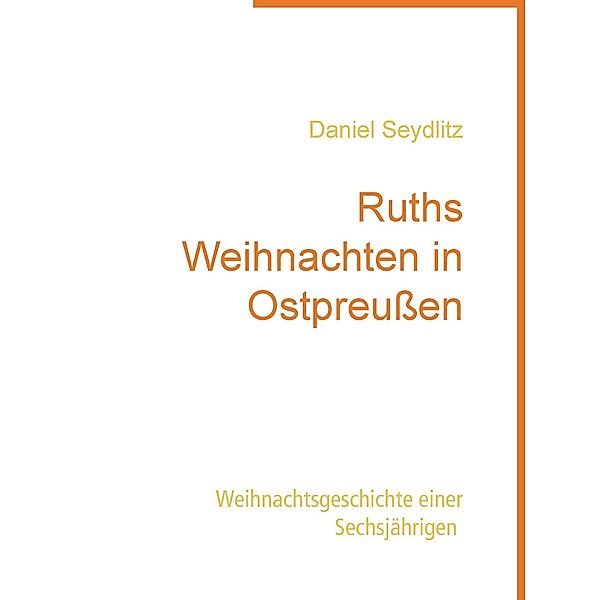 Ruths Weihnachten in Ostpreussen, Daniel Seydlitz