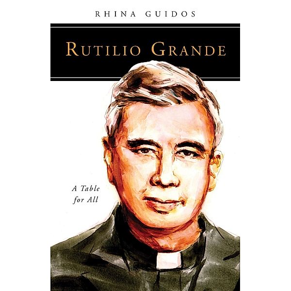 Rutilio Grande / People of God, Rhina Guidos