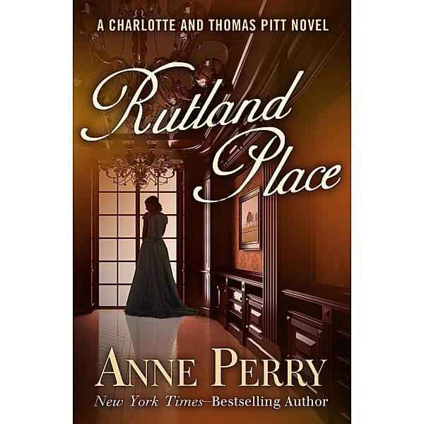 Rutland Place / The Charlotte and Thomas Pitt Novels, Anne Perry