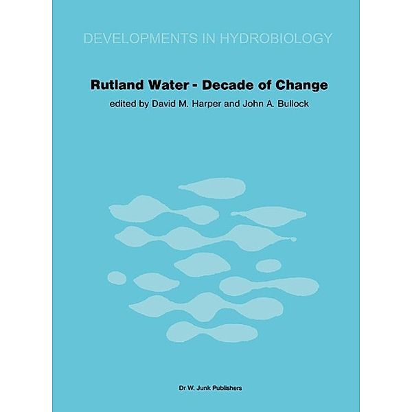 Rutland Water - Decade of Change / Developments in Hydrobiology Bd.8